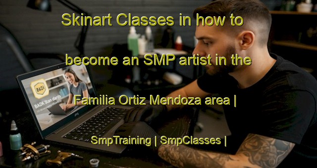 Skinart Classes in how to become an SMP artist in the Familia Ortiz Mendoza area | SmpTraining | SmpClasses | SkinartTraining-Mexico